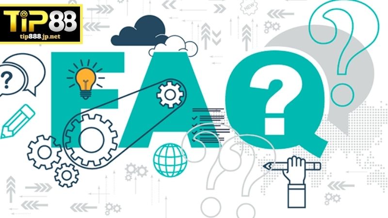 FAQ - Câu Hỏi Thường Gặp Và Lời Giải Đáp Chi Tiết Từ TIP88 FAQ câu hỏi thường gặp TIP88 là gì?