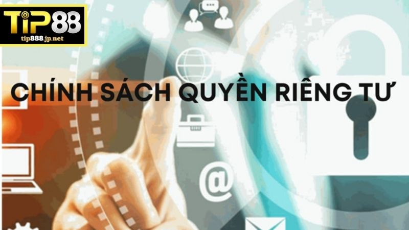 Quyền Riêng Tư TIP88 - Chính Sách Đảm Bảo An Toàn Tuyệt Đối Quyền riêng tư là chính sách quan trọng trên nhà cái TIP88
